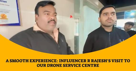 A Smooth Experience: Influencer R Rajesh’s Visit to Our Drone Service Centre